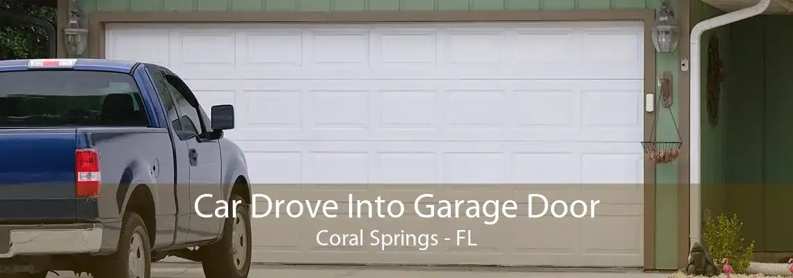 Car Drove Into Garage Door Coral Springs - FL