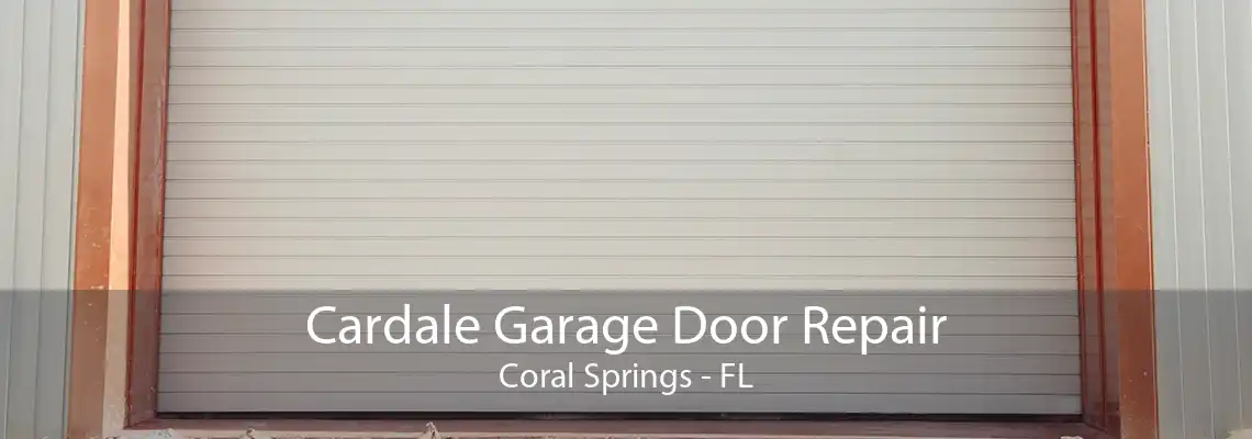 Cardale Garage Door Repair Coral Springs - FL