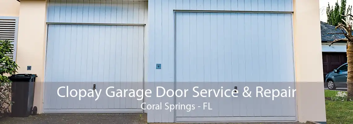 Clopay Garage Door Service & Repair Coral Springs - FL