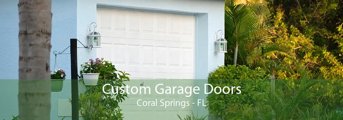 Custom Garage Doors Coral Springs - FL