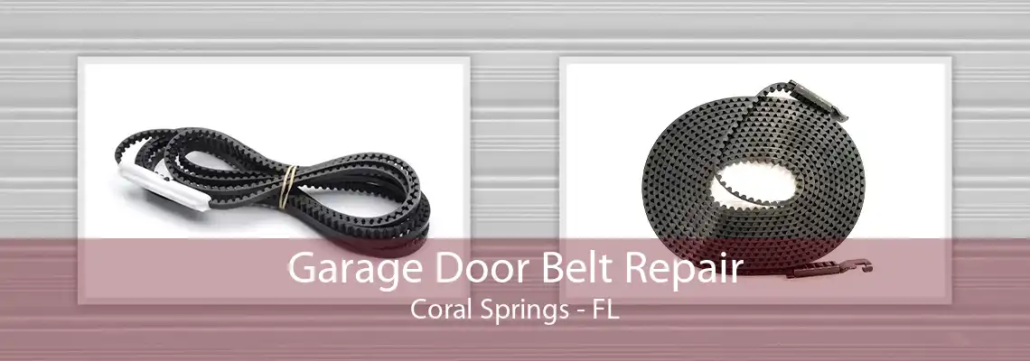 Garage Door Belt Repair Coral Springs - FL