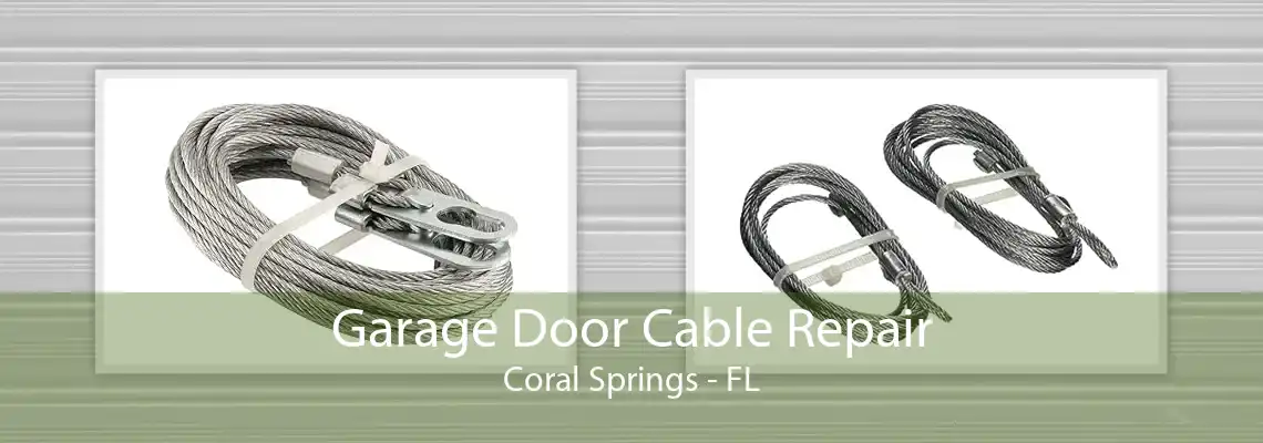 Garage Door Cable Repair Coral Springs - FL