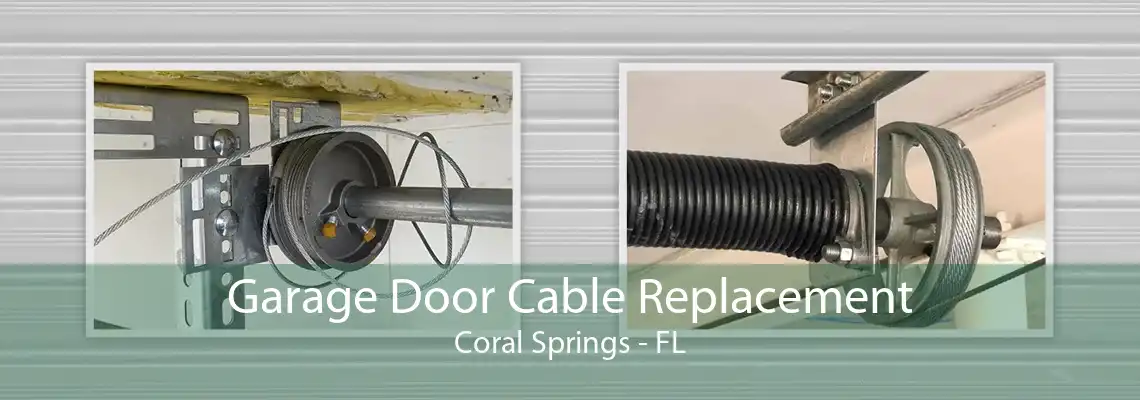 Garage Door Cable Replacement Coral Springs - FL