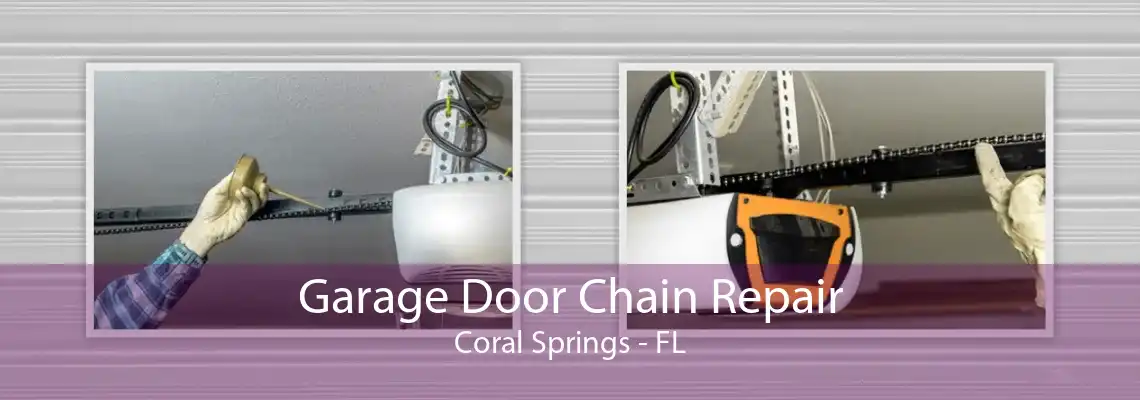 Garage Door Chain Repair Coral Springs - FL