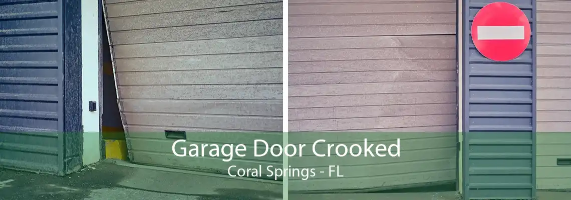 Garage Door Crooked Coral Springs - FL