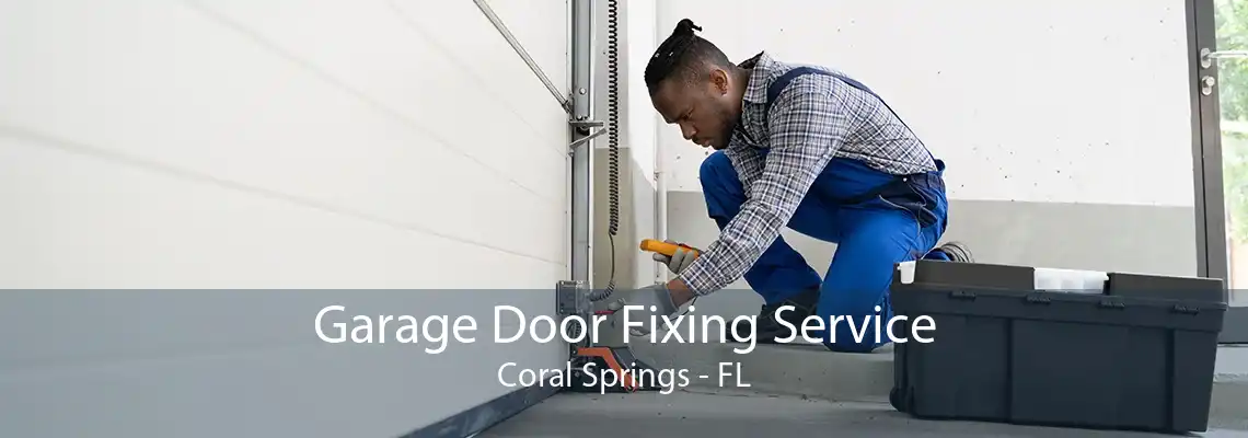 Garage Door Fixing Service Coral Springs - FL