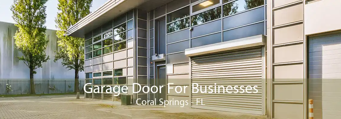 Garage Door For Businesses Coral Springs - FL