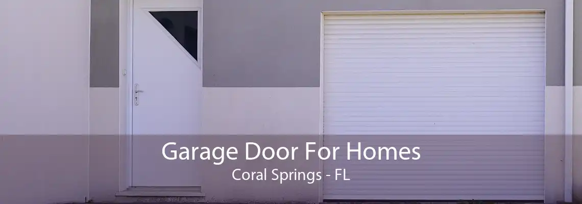 Garage Door For Homes Coral Springs - FL