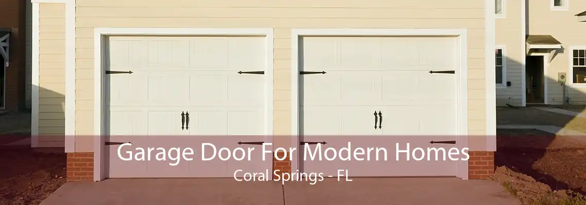 Garage Door For Modern Homes Coral Springs - FL