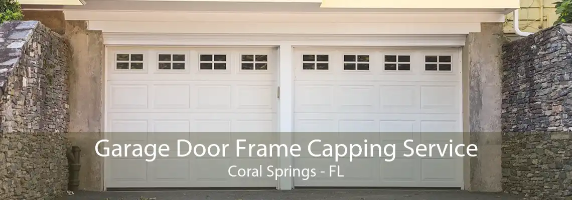 Garage Door Frame Capping Service Coral Springs - FL