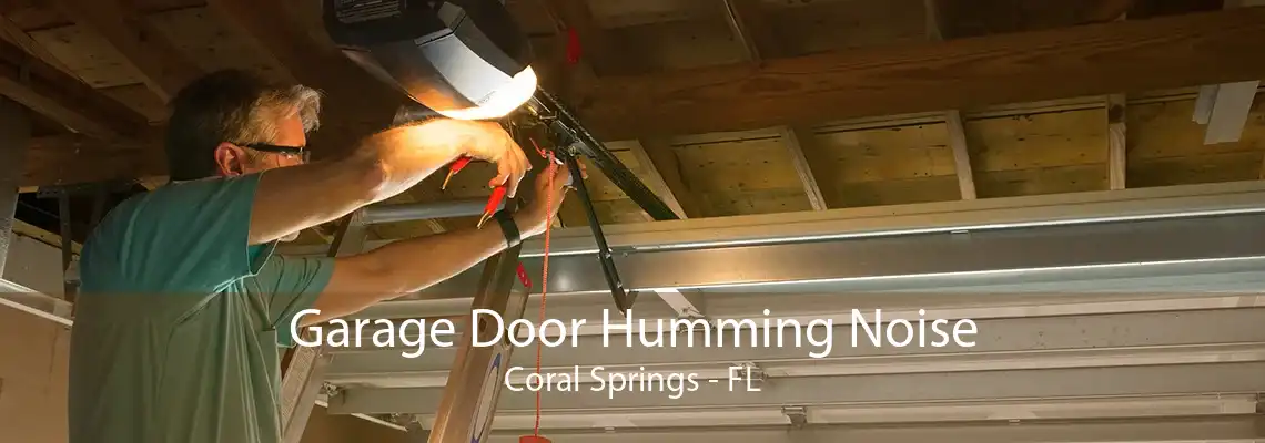 Garage Door Humming Noise Coral Springs - FL