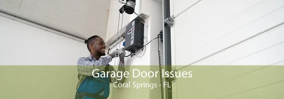 Garage Door Issues Coral Springs - FL