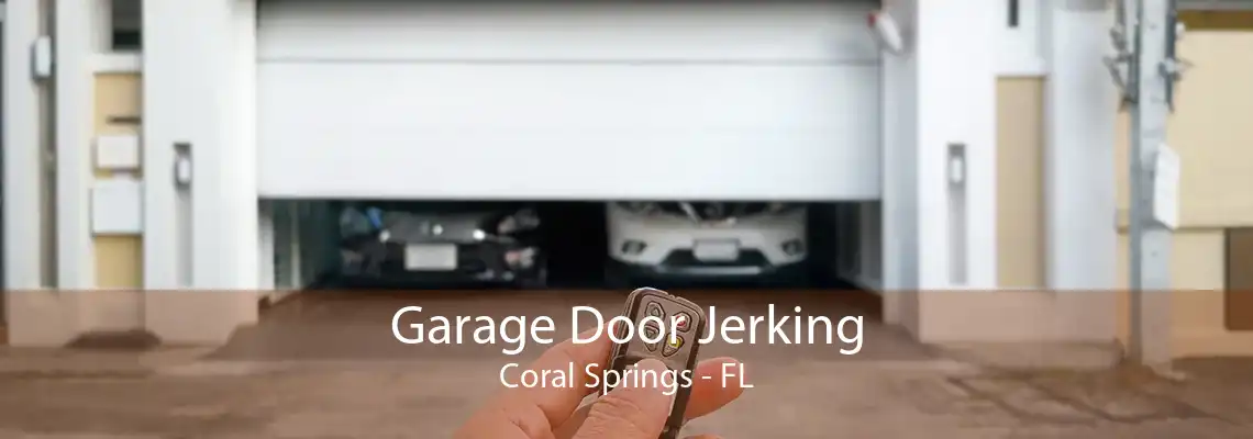 Garage Door Jerking Coral Springs - FL