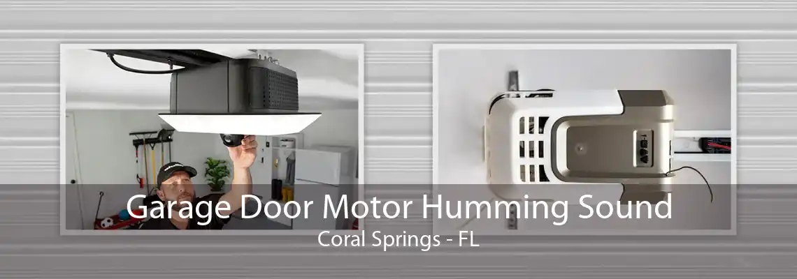 Garage Door Motor Humming Sound Coral Springs - FL