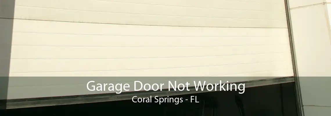 Garage Door Not Working Coral Springs - FL