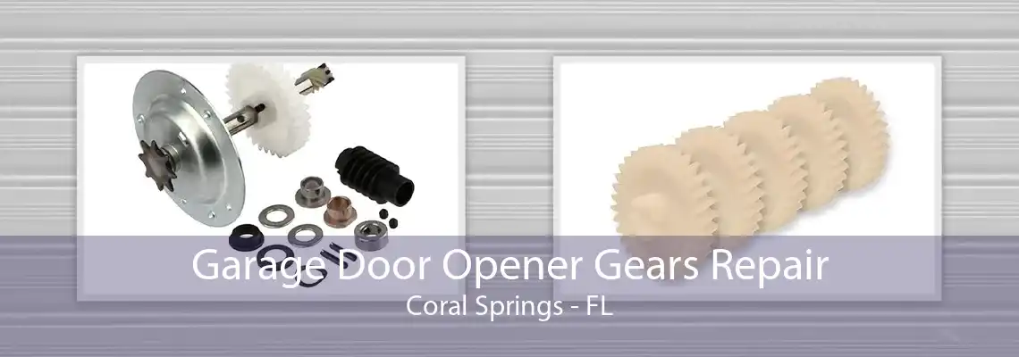 Garage Door Opener Gears Repair Coral Springs - FL