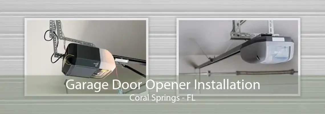 Garage Door Opener Installation Coral Springs - FL