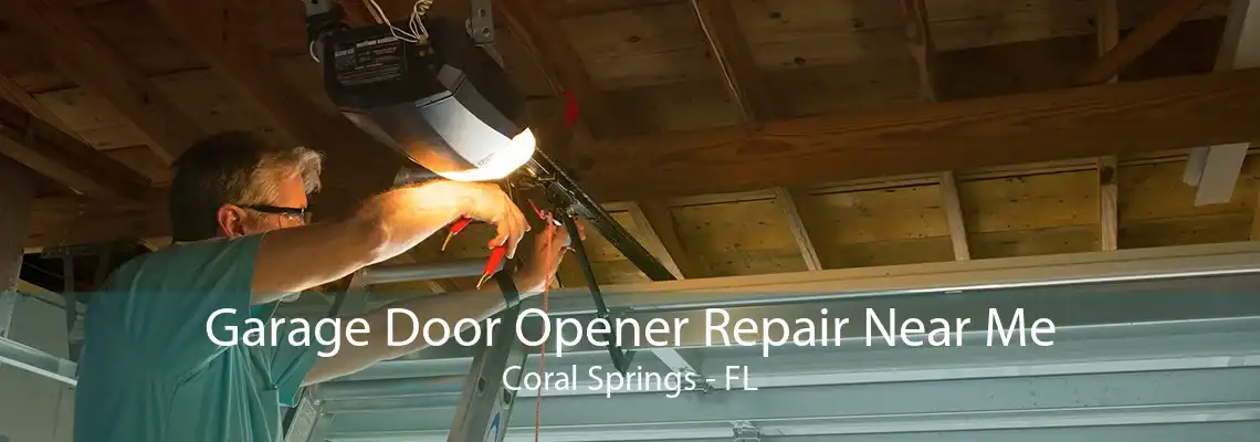 Garage Door Opener Repair Near Me Coral Springs - FL