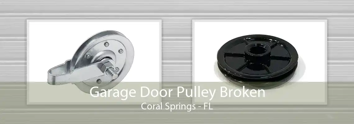 Garage Door Pulley Broken Coral Springs - FL