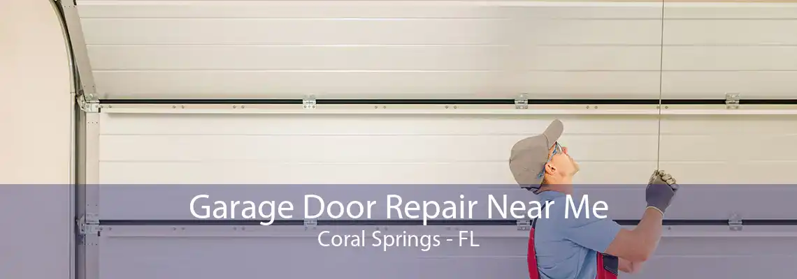 Garage Door Repair Near Me Coral Springs - FL