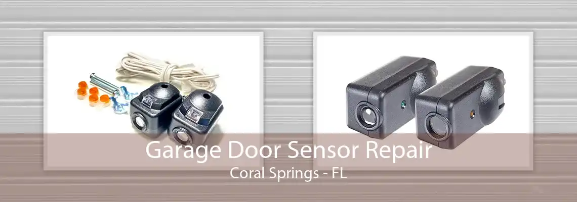 Garage Door Sensor Repair Coral Springs - FL