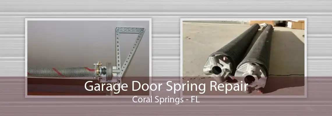 Garage Door Spring Repair Coral Springs - FL