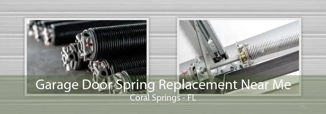 Garage Door Spring Replacement Near Me Coral Springs - FL