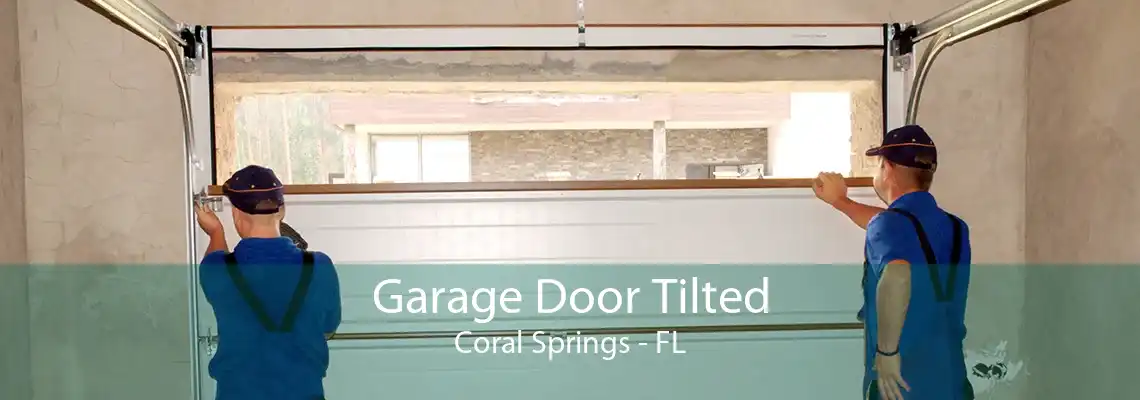 Garage Door Tilted Coral Springs - FL