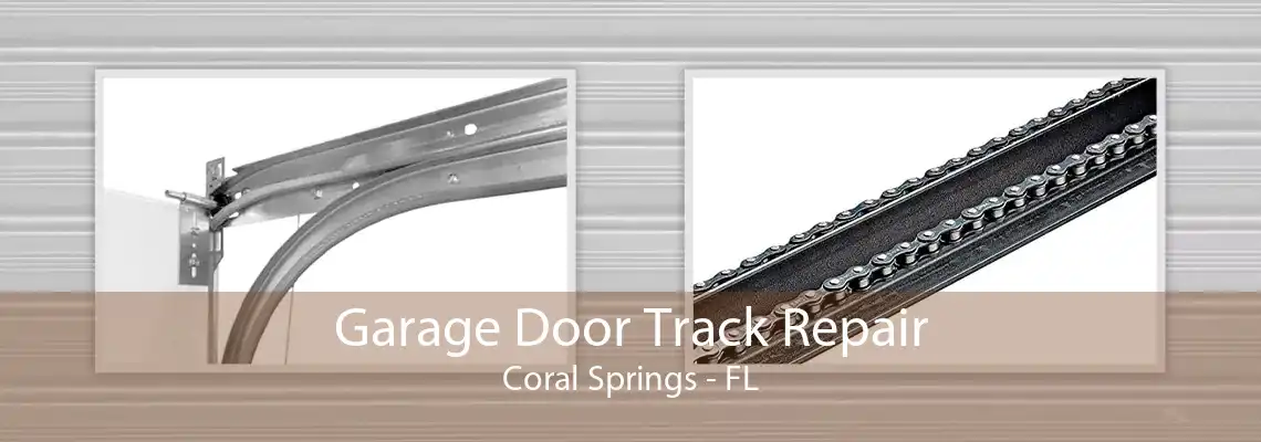 Garage Door Track Repair Coral Springs - FL