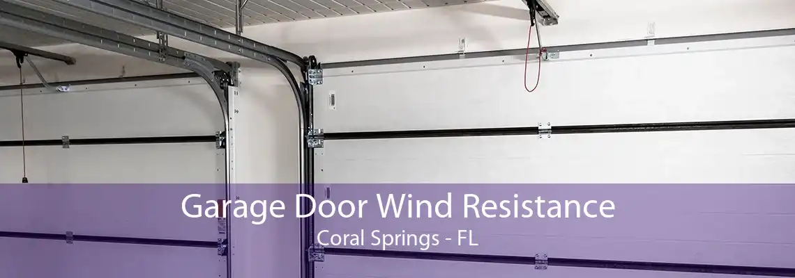 Garage Door Wind Resistance Coral Springs - FL