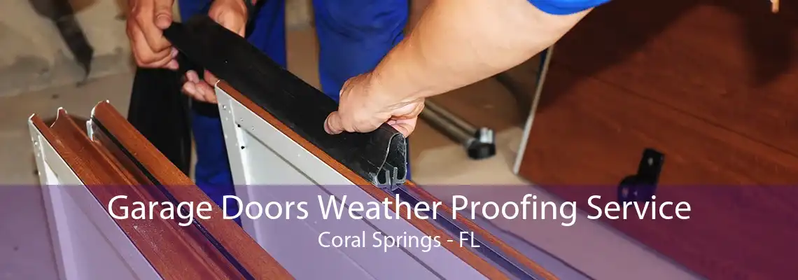 Garage Doors Weather Proofing Service Coral Springs - FL