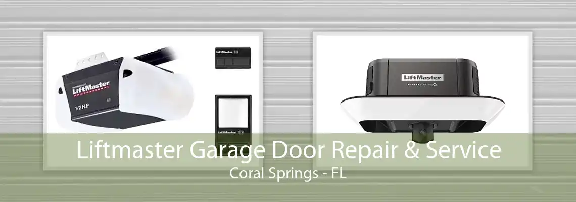 Liftmaster Garage Door Repair & Service Coral Springs - FL