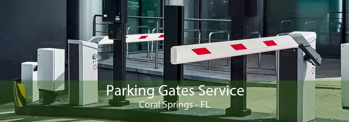 Parking Gates Service Coral Springs - FL