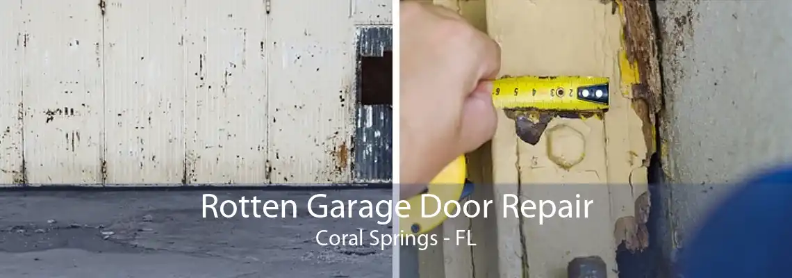 Rotten Garage Door Repair Coral Springs - FL