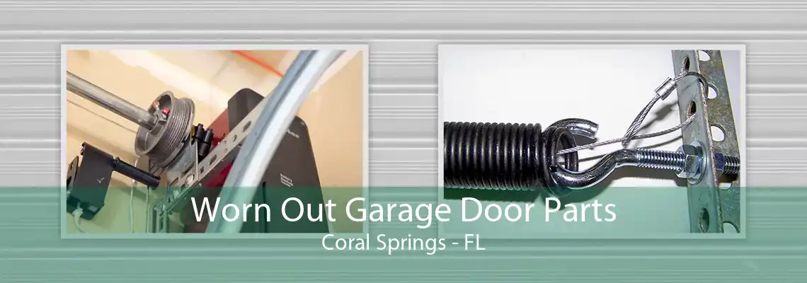 Worn Out Garage Door Parts Coral Springs - FL